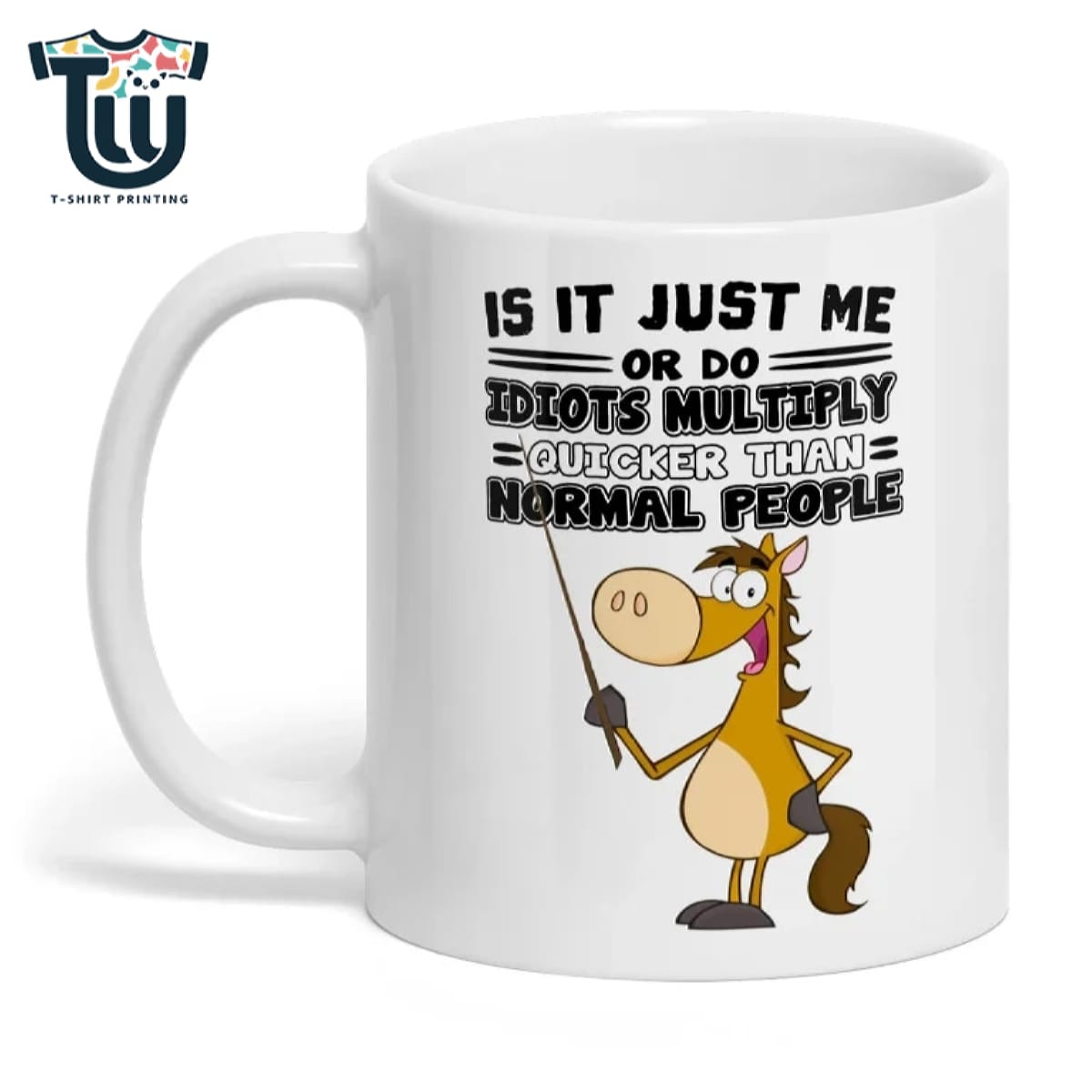 Is It Just Me Or Do Idiots Horse Mug Coffee Mugs Is It Just Me Or Do Idiots Horse Mug Coffee Mugs